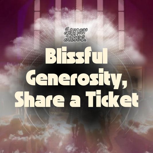 Lunar Bliss: MANIFEST ~ Blissful Generosity, Share a Ticket