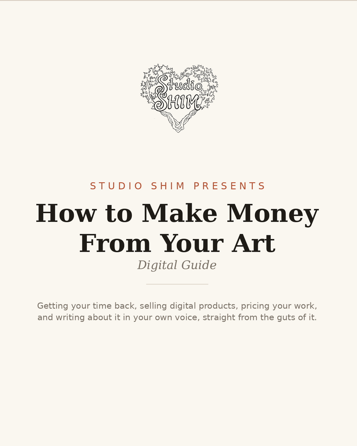 A digital cover for a guide titled 'How to Make Money From Your Art' by Shane & Kim, Studio SHIM, with a heart-shaped logo at the top and text on a light cream background.